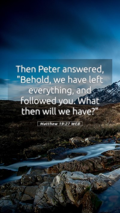 Picture 05 - Matthew 19:27 WEB Mobile Phone Wallpaper - Then Peter answered, 