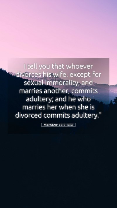Picture 05 - Matthew 19:9 WEB Mobile Phone Wallpaper - I tell you that whoever divorces his wife, except - Mobile Bible Verse Wallpaper