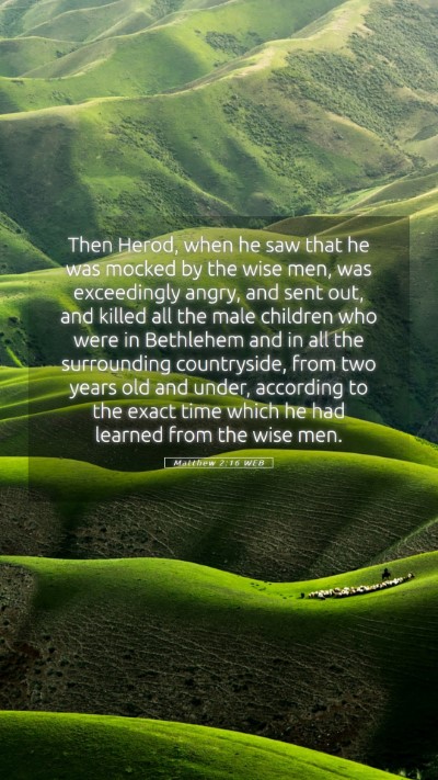 Picture 05 - Matthew 2:16 WEB Mobile Phone Wallpaper - Then Herod, when he saw that he was mocked by the - Mobile Bible Verse Wallpaper