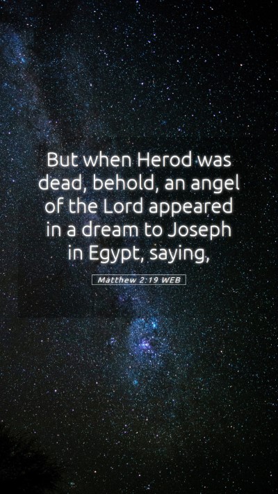 Picture 05 - Matthew 2:19 WEB Mobile Phone Wallpaper - But when Herod was dead, behold, an angel of the - Mobile Bible Verse Wallpaper