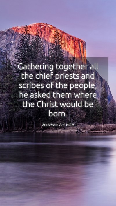 Picture 05 - Matthew 2:4 WEB Mobile Phone Wallpaper - Gathering together all the chief priests and - Mobile Bible Verse Wallpaper