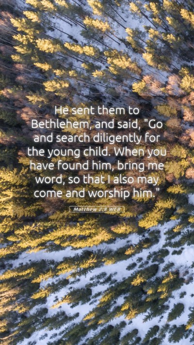 Picture 05 - Matthew 2:8 WEB Mobile Phone Wallpaper - He sent them to Bethlehem, and said, 