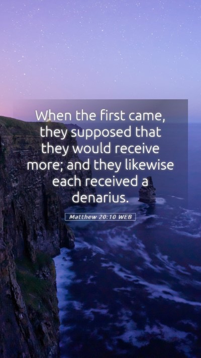 Picture 05 - Matthew 20:10 WEB Mobile Phone Wallpaper - When the first came, they supposed that they - Mobile Bible Verse Wallpaper
