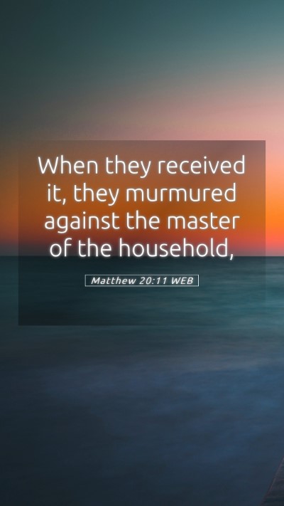 Picture 05 - Matthew 20:11 WEB Mobile Phone Wallpaper - When they received it, they murmured against the - Mobile Bible Verse Wallpaper