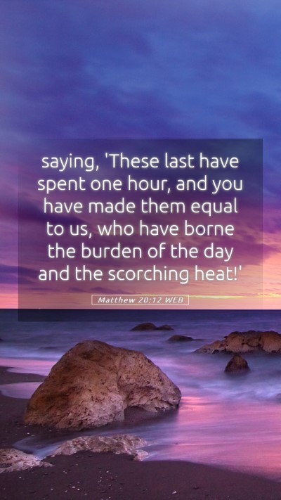 Picture 05 - Matthew 20:12 WEB Mobile Phone Wallpaper - saying, 'These last have spent one hour, and you - Mobile Bible Verse Wallpaper