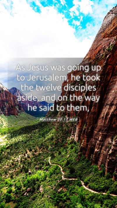 Picture 05 - Matthew 20:17 WEB Mobile Phone Wallpaper - As Jesus was going up to Jerusalem, he took the - Mobile Bible Verse Wallpaper