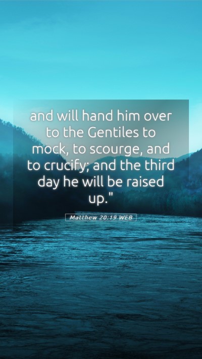 Picture 05 - Matthew 20:19 WEB Mobile Phone Wallpaper - and will hand him over to the Gentiles to mock, - Mobile Bible Verse Wallpaper