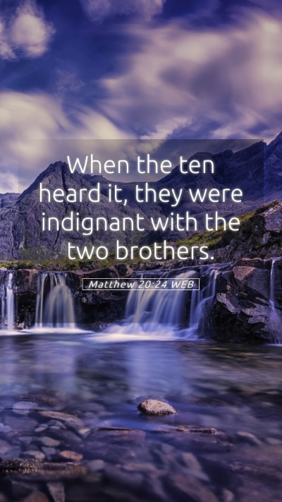 Picture 05 - Matthew 20:24 WEB Mobile Phone Wallpaper - When the ten heard it, they were indignant with - Mobile Bible Verse Wallpaper