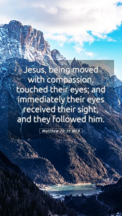 Picture 05 - Matthew 20:34 WEB Mobile Phone Wallpaper - Jesus, being moved with compassion, touched their - Mobile Bible Verse Wallpaper