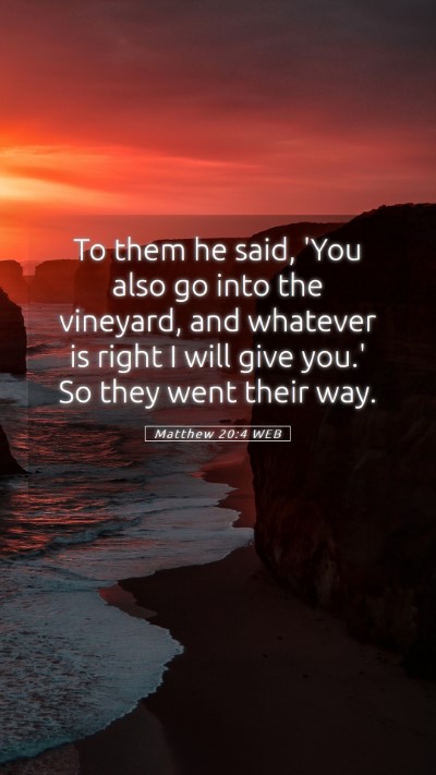 Picture 05 - Matthew 20:4 WEB Mobile Phone Wallpaper - To them he said, 'You also go into the vineyard, - Mobile Bible Verse Wallpaper
