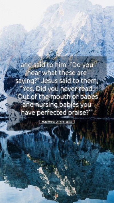 Picture 05 - Matthew 21:16 WEB Mobile Phone Wallpaper - and said to him, 