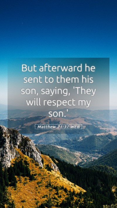 Picture 05 - Matthew 21:37 WEB Mobile Phone Wallpaper - But afterward he sent to them his son, saying, - Mobile Bible Verse Wallpaper