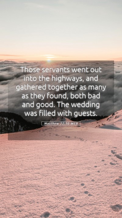 Picture 05 - Matthew 22:10 WEB Mobile Phone Wallpaper - Those servants went out into the highways, and - Mobile Bible Verse Wallpaper