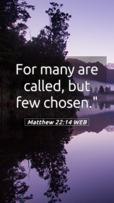 Picture 05 - Matthew 22:14 WEB Mobile Phone Wallpaper - For many are called, but few - Mobile Bible Verse Wallpaper