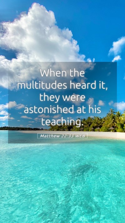 Picture 05 - Matthew 22:33 WEB Mobile Phone Wallpaper - When the multitudes heard it, they were - Mobile Bible Verse Wallpaper