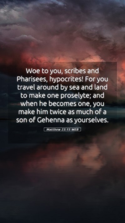 Picture 05 - Matthew 23:15 WEB Mobile Phone Wallpaper - Woe to you, scribes and Pharisees, hypocrites! - Mobile Bible Verse Wallpaper