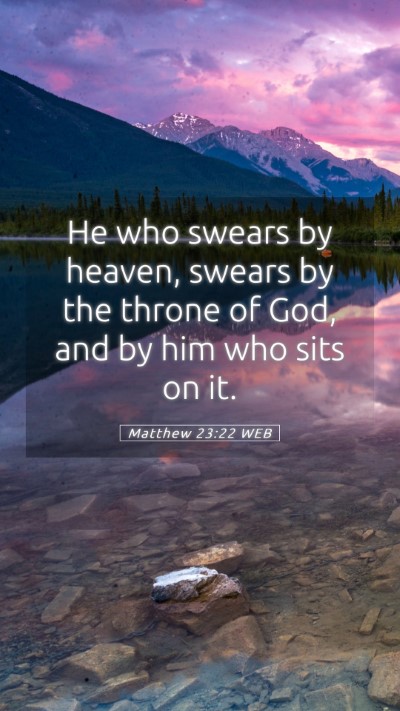 Picture 05 - Matthew 23:22 WEB Mobile Phone Wallpaper - He who swears by heaven, swears by the throne of - Mobile Bible Verse Wallpaper