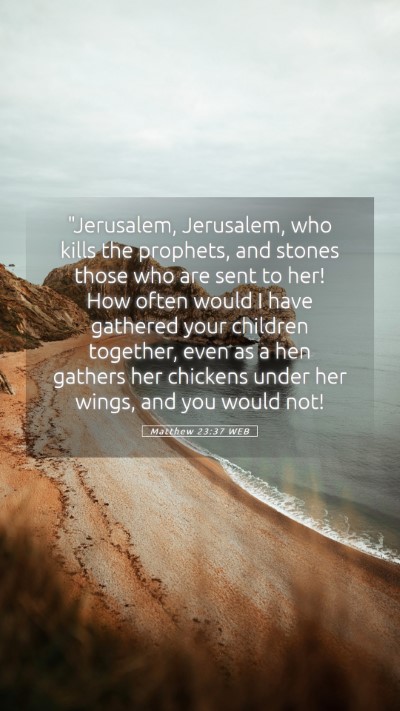 Picture 05 - Matthew 23:37 WEB Mobile Phone Wallpaper - 