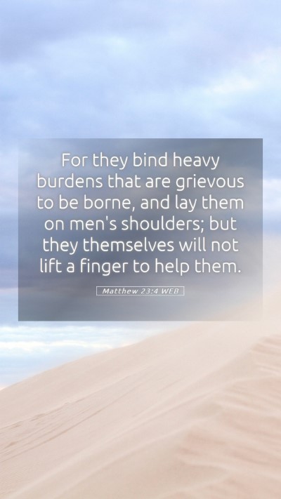Picture 05 - Matthew 23:4 WEB Mobile Phone Wallpaper - For they bind heavy burdens that are grievous to - Mobile Bible Verse Wallpaper