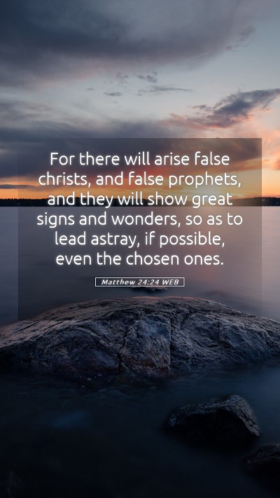 Picture 05 - Matthew 24:24 WEB Mobile Phone Wallpaper - For there will arise false christs, and false - Mobile Bible Verse Wallpaper