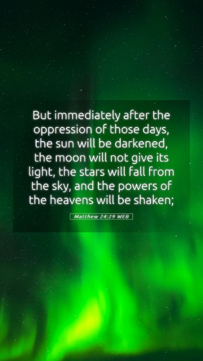 Picture 05 - Matthew 24:29 WEB Mobile Phone Wallpaper - But immediately after the oppression of those - Mobile Bible Verse Wallpaper