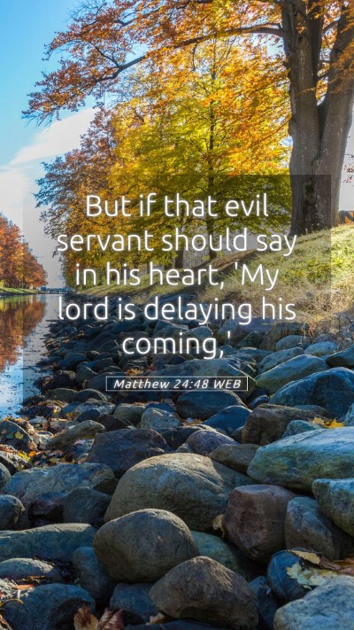 Picture 05 - Matthew 24:48 WEB Mobile Phone Wallpaper - But if that evil servant should say in his heart, - Mobile Bible Verse Wallpaper