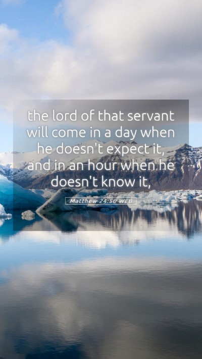 Picture 05 - Matthew 24:50 WEB Mobile Phone Wallpaper - the lord of that servant will come in a day when - Mobile Bible Verse Wallpaper