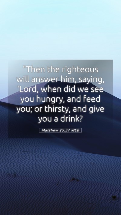 Picture 05 - Matthew 25:37 WEB Mobile Phone Wallpaper - 