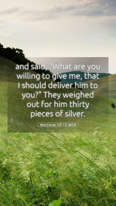 Picture 05 - Matthew 26:15 WEB Mobile Phone Wallpaper - and said, 