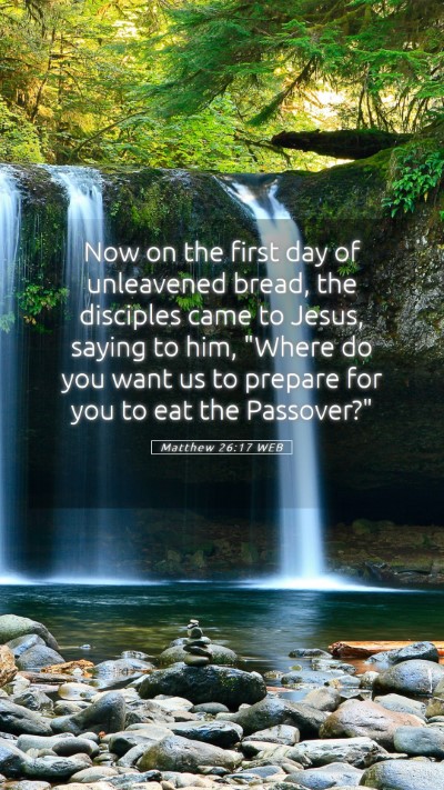 Picture 05 - Matthew 26:17 WEB Mobile Phone Wallpaper - Now on the first day of unleavened bread, the - Mobile Bible Verse Wallpaper