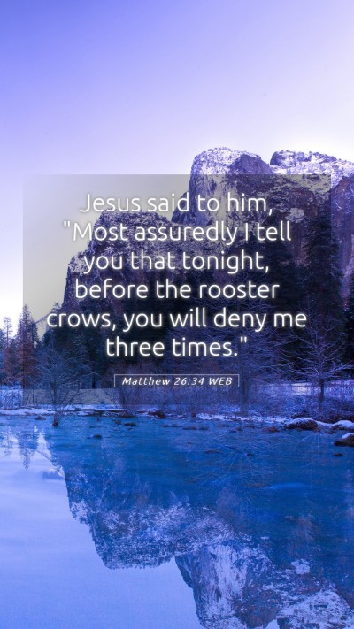 Picture 05 - Matthew 26:34 WEB Mobile Phone Wallpaper - Jesus said to him, 