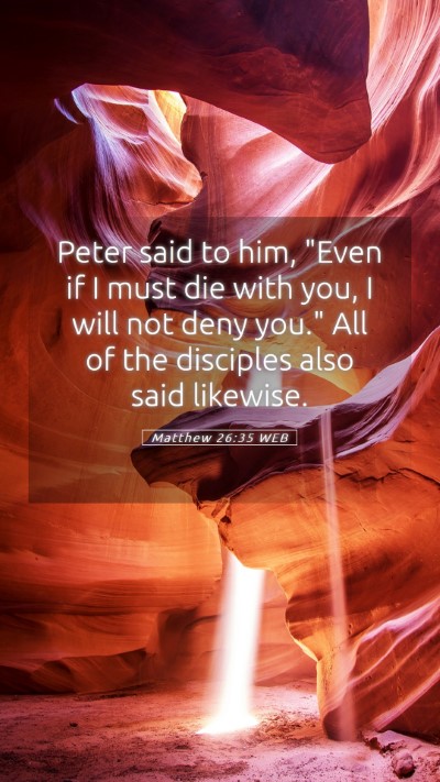 Picture 05 - Matthew 26:35 WEB Mobile Phone Wallpaper - Peter said to him, 