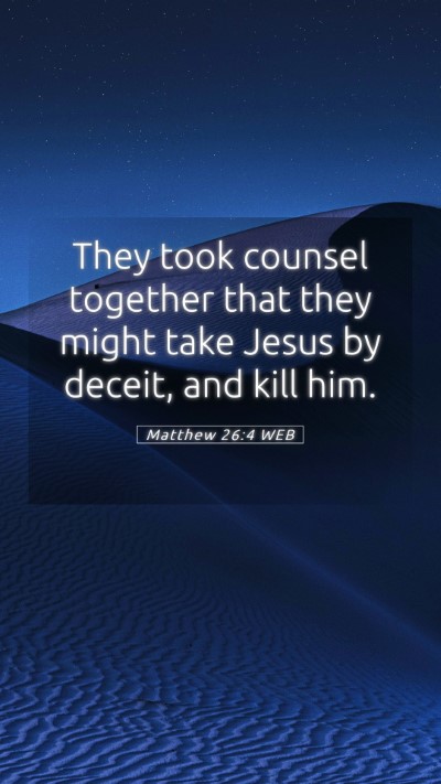 Picture 05 - Matthew 26:4 WEB Mobile Phone Wallpaper - They took counsel together that they might take - Mobile Bible Verse Wallpaper