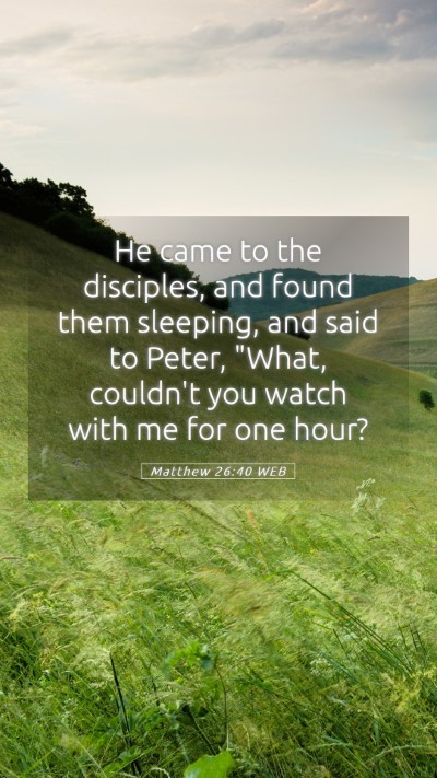 Picture 05 - Matthew 26:40 WEB Mobile Phone Wallpaper - He came to the disciples, and found them - Mobile Bible Verse Wallpaper