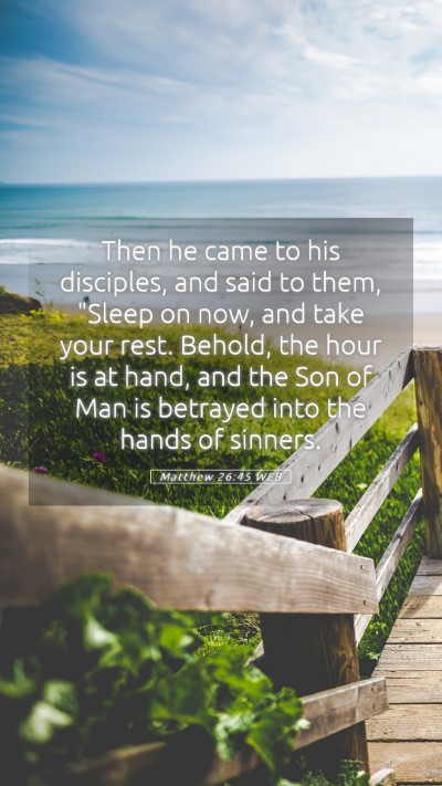 Picture 05 - Matthew 26:45 WEB Mobile Phone Wallpaper - Then he came to his disciples, and said to them, - Mobile Bible Verse Wallpaper