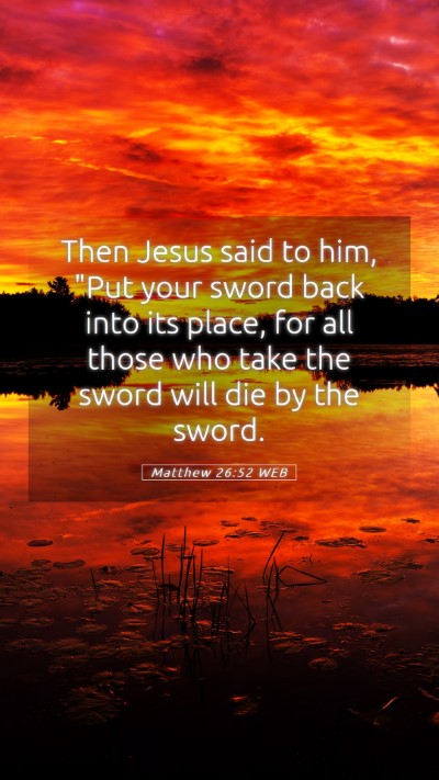 Picture 05 - Matthew 26:52 WEB Mobile Phone Wallpaper - Then Jesus said to him, 