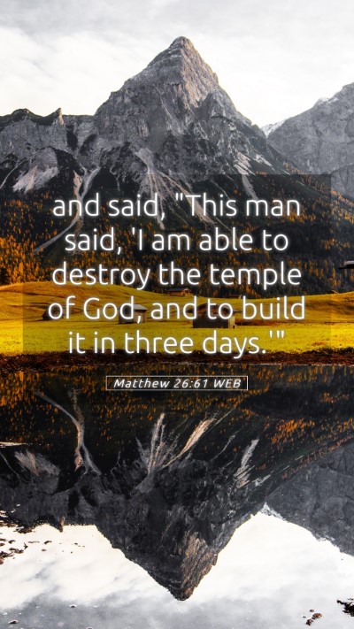Picture 05 - Matthew 26:61 WEB Mobile Phone Wallpaper - and said, 