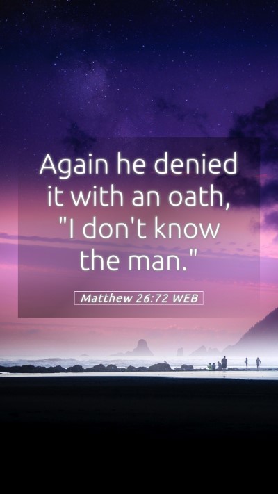 Picture 05 - Matthew 26:72 WEB Mobile Phone Wallpaper - Again he denied it with an oath, 