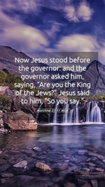 Picture 05 - Matthew 27:11 WEB Mobile Phone Wallpaper - Now Jesus stood before the governor: and the - Mobile Bible Verse Wallpaper