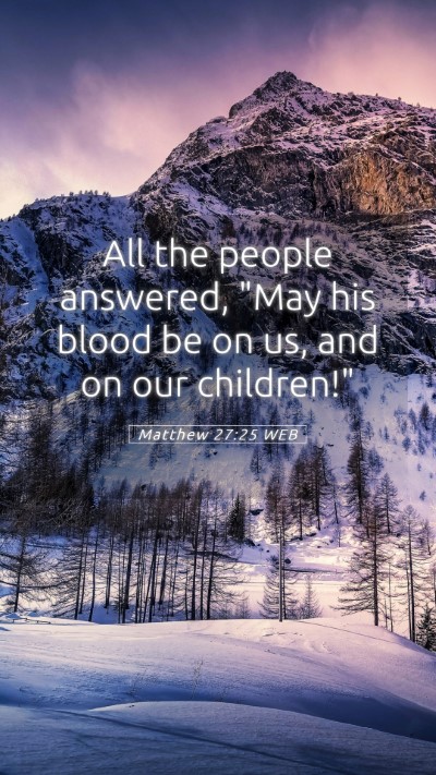 Picture 05 - Matthew 27:25 WEB Mobile Phone Wallpaper - All the people answered, 