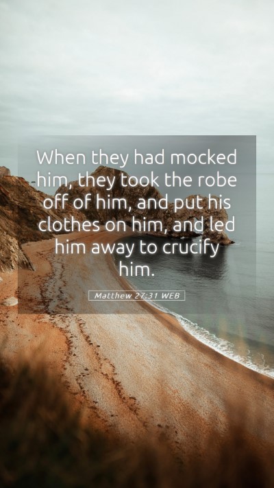 Picture 05 - Matthew 27:31 WEB Mobile Phone Wallpaper - When they had mocked him, they took the robe off - Mobile Bible Verse Wallpaper