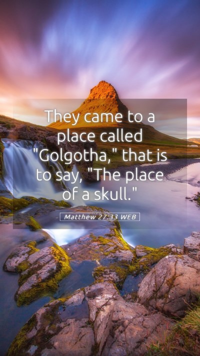 Picture 05 - Matthew 27:33 WEB Mobile Phone Wallpaper - They came to a place called 