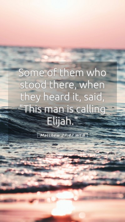 Picture 05 - Matthew 27:47 WEB Mobile Phone Wallpaper - Some of them who stood there, when they heard it, - Mobile Bible Verse Wallpaper