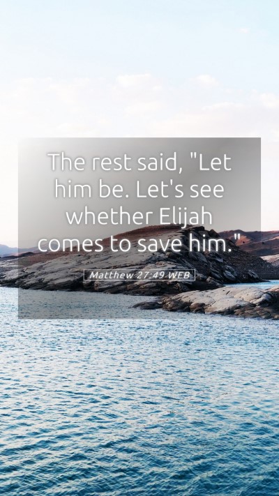 Picture 05 - Matthew 27:49 WEB Mobile Phone Wallpaper - The rest said, 