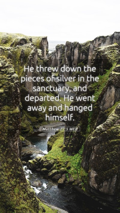 Picture 05 - Matthew 27:5 WEB Mobile Phone Wallpaper - He threw down the pieces of silver in the - Mobile Bible Verse Wallpaper