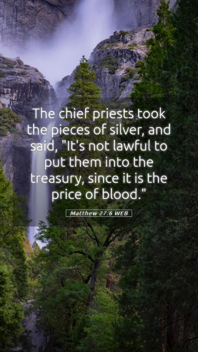 Picture 05 - Matthew 27:6 WEB Mobile Phone Wallpaper - The chief priests took the pieces of silver, and - Mobile Bible Verse Wallpaper