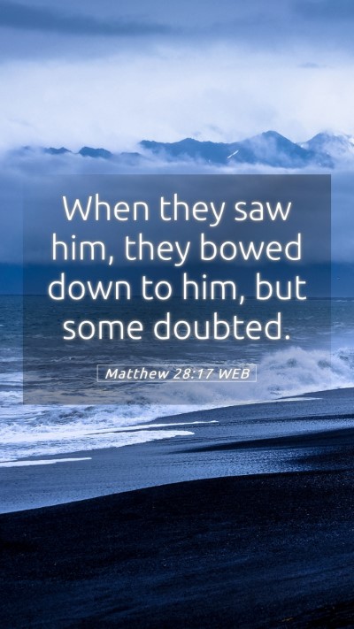 Picture 05 - Matthew 28:17 WEB Mobile Phone Wallpaper - When they saw him, they bowed down to him, but - Mobile Bible Verse Wallpaper