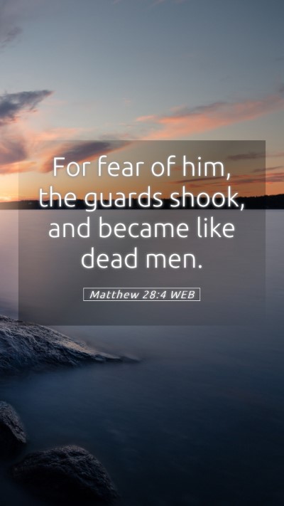 Picture 05 - Matthew 28:4 WEB Mobile Phone Wallpaper - For fear of him, the guards shook, and became - Mobile Bible Verse Wallpaper