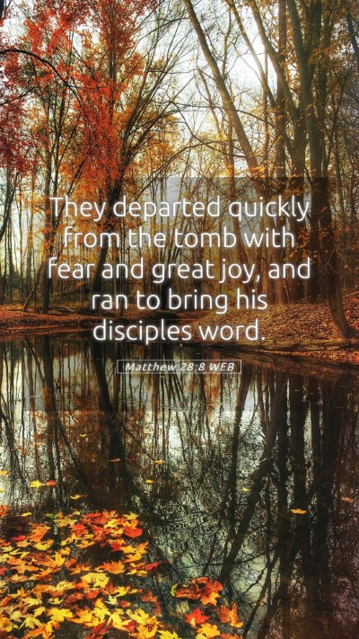 Picture 05 - Matthew 28:8 WEB Mobile Phone Wallpaper - They departed quickly from the tomb with fear and - Mobile Bible Verse Wallpaper