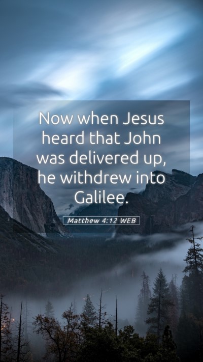 Picture 05 - Matthew 4:12 WEB Mobile Phone Wallpaper - Now when Jesus heard that John was delivered up, - Mobile Bible Verse Wallpaper